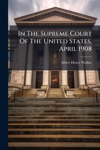 In The Supreme Court Of The United States, April 1908 cover