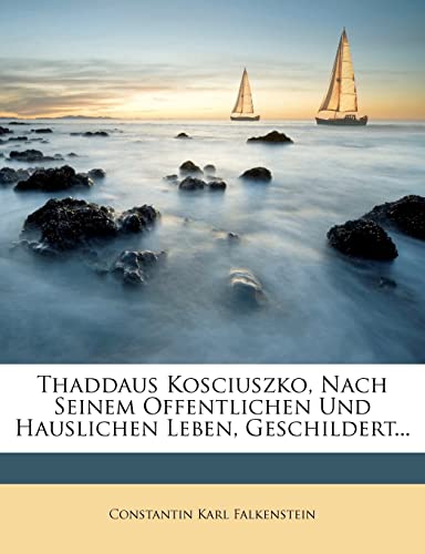 Thaddaus Kosciuszko, Nach Seinem Offentlichen Und Hauslichen Leben, Ge cover