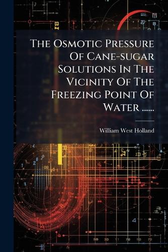 The Osmotic Pressure Of Cane-sugar Solutions In The Vicinity Of The Fr cover