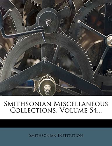 Smithsonian Miscellaneous Collections, Volume 54...
