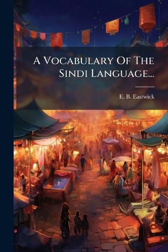 A Vocabulary Of The Sindi Language... cover