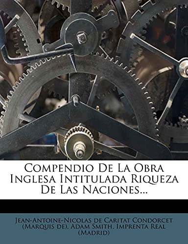 Compendio De La Obra Inglesa Intitulada Riqueza De Las Naciones... cover