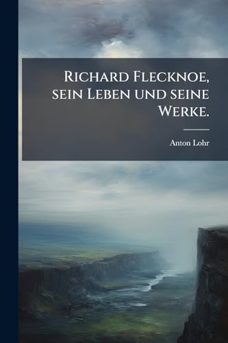 Richard Flecknoe, sein Leben und seine Werke. cover