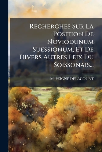 Recherches Sur La Position De Noviodunum Suessionum, Et De Divers Autr cover