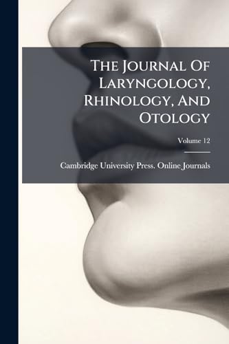 The Journal Of Laryngology, Rhinology, And Otology; Volume 12 cover