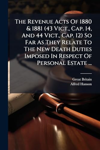 The Revenue Acts Of 1880 & 1881 (43 Vict., Cap. 14, And 44 Vict., Cap. cover