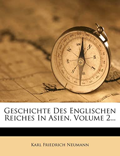 Geschichte Des Englischen Reiches In Asien, Volume 2... cover