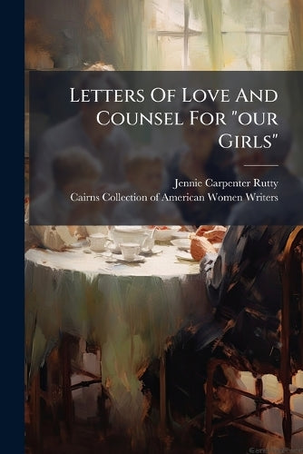 Letters Of Love And Counsel For "our Girls" cover