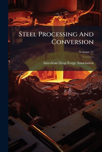 Steel Processing And Conversion; Volume 11 cover