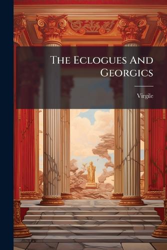 The Eclogues And Georgics cover