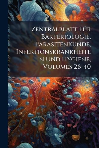Zentralblatt Für Bakteriologie, Parasitenkunde, Infektionskrankheiten cover