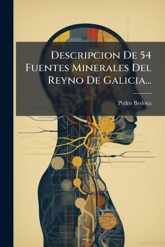 Descripcion De 54 Fuentes Minerales Del Reyno De Galicia... cover