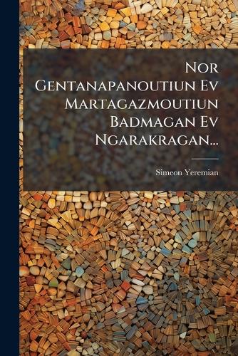 Nor Gentanapanoutiun Ev Martagazmoutiun Badmagan Ev Ngarakragan... cover