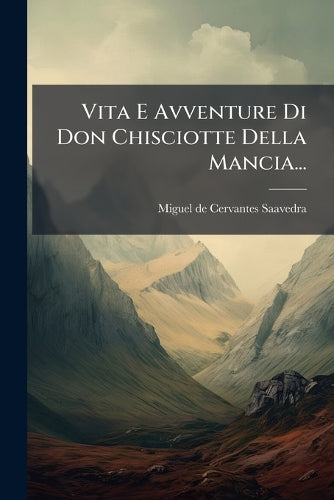 Vita E Avventure Di Don Chisciotte Della Mancia... cover