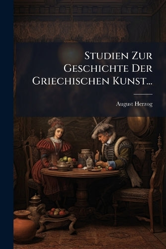 Studien Zur Geschichte Der Griechischen Kunst... cover