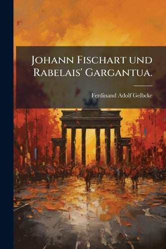 Johann Fischart und Rabelais' Gargantua. cover