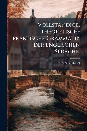 Vollstandige, theoretisch-praktische Grammatik der englischen Sprache. cover