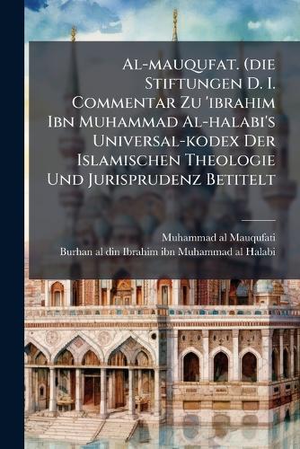 Al-mauqufat. (die Stiftungen D. I. Commentar Zu 'ibrahim Ibn Muhammad cover