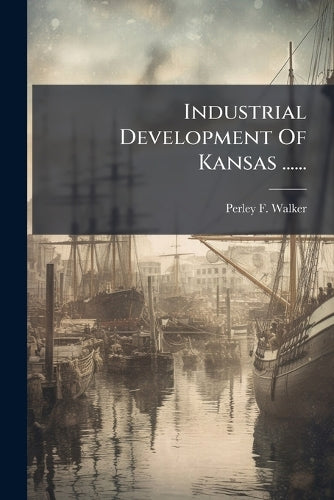 Industrial Development Of Kansas ...... cover