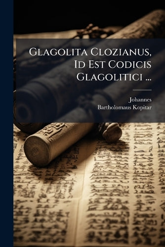 Glagolita Clozianus, Id Est Codicis Glagolitici ... cover