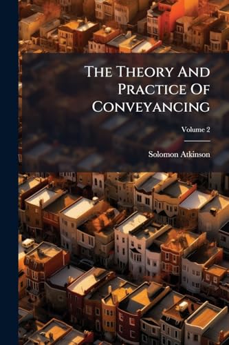 The Theory And Practice Of Conveyancing; Volume 2 cover