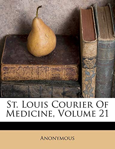 St. Louis Courier Of Medicine; Volume 21 cover