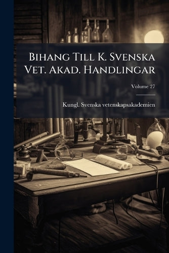 Bihang Till K. Svenska Vet. Akad. Handlingar; Volume 27 cover