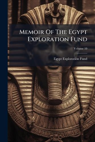 Memoir Of The Egypt Exploration Fund; Volume 10 cover