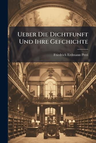 Ueber Die Dichtfunft Und Ihre Gefchichte cover