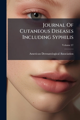 Journal Of Cutaneous Diseases Including Syphilis; Volume 27 cover