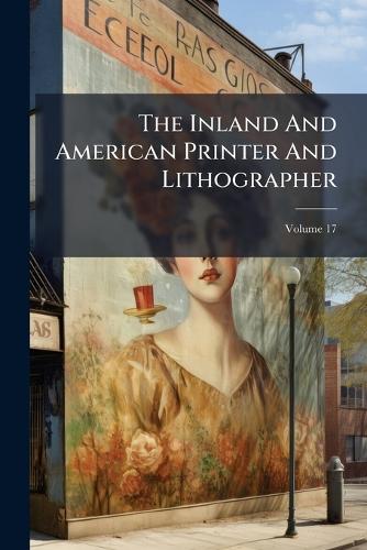 The Inland And American Printer And Lithographer; Volume 17 cover