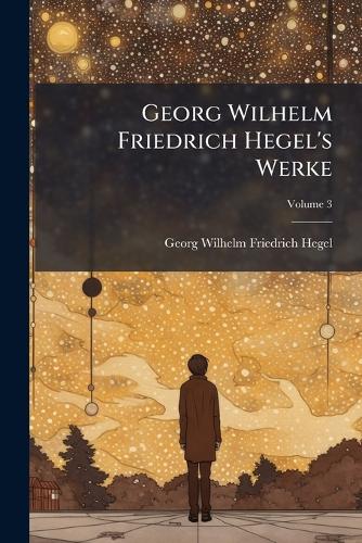 Georg Wilhelm Friedrich Hegel's Werke; Volume 3 cover