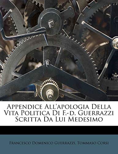 Appendice All'apologia Della Vita Politica Di F.-D. Guerrazzi Scritta cover