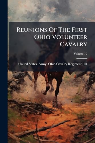 Reunions Of The First Ohio Volunteer Cavalry; Volume 10 cover