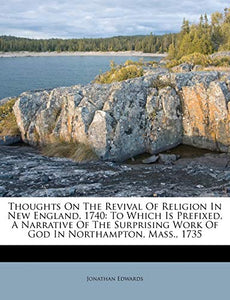 Thoughts on the Revival of Religion in New England, 1740 
