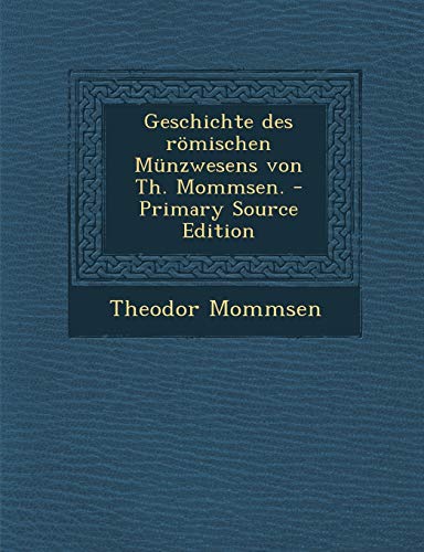 Geschichte des römischen Münzwesens von Th. Mommsen. cover