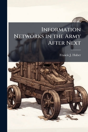 Information Networks in the Army After Next
