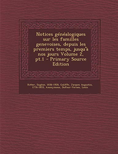 Notices Genealogiques Sur Les Familles Genevoises, Depuis Les Premiers cover