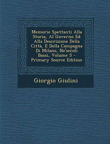 Memorie Spettanti Alla Storia, Al Governo Ed Alla Descrizione Della Ci cover