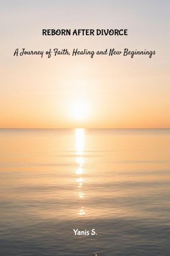Reborn After Divorce: A Journey of Faith, Health and New Beginnings cover