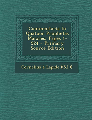 Commentaria in Quatuor Prophetas Maiores, Pages 1-924 - Primary Source cover