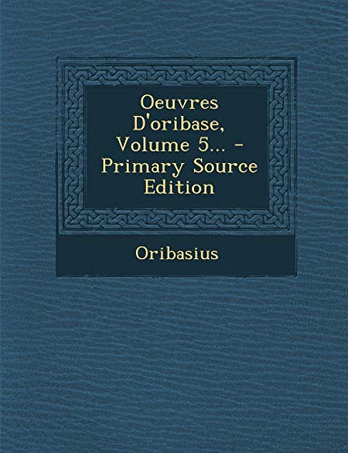 Oeuvres D'oribase, Volume 5... cover