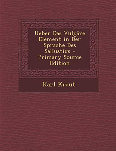 Ueber Das Vulgare Element in Der Sprache Des Sallustius - Primary Sour cover