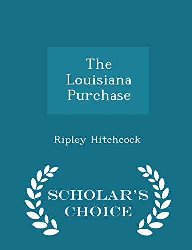 The Louisiana Purchase - Scholar's Choice Edition