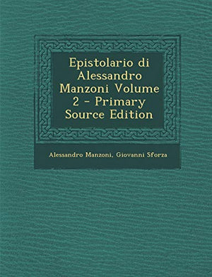 Epistolario Di Alessandro Manzoni Volume 2 - Primary Source Edition