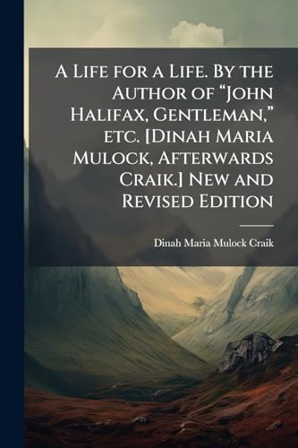 A Life for a Life. By the Author of "John Halifax, Gentleman," etc. [D