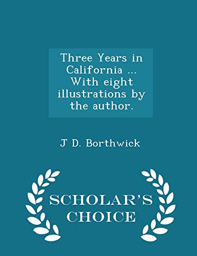 Three Years in California ... with Eight Illustrations by the Author.