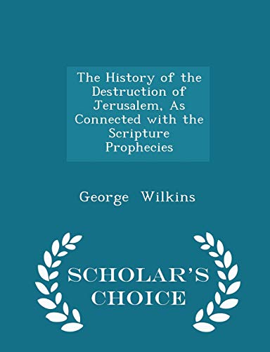 The History of the Destruction of Jerusalem, as Connected with the Scr cover