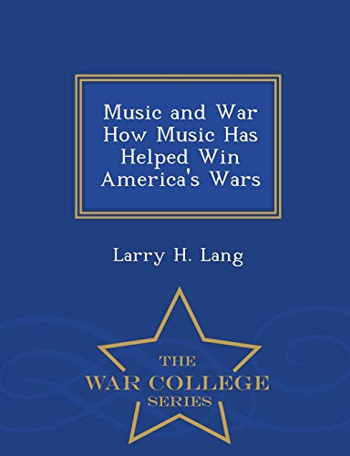 Music and War How Music Has Helped Win America's Wars - War College Se