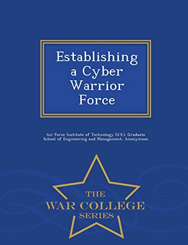 Establishing a Cyber Warrior Force - War College Series cover